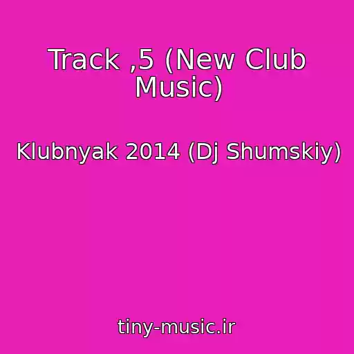 کاور آهنگ Track ,5 (New Club Music) از Klubnyak 2014 (Dj Shumskiy)