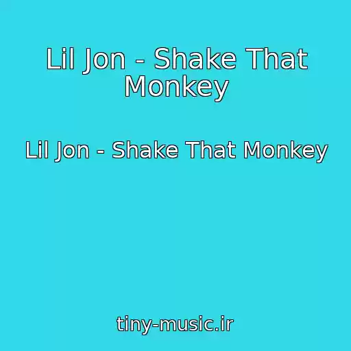 کاور آهنگ Lil Jon - Shake That Monkey از Lil Jon - Shake That Monkey