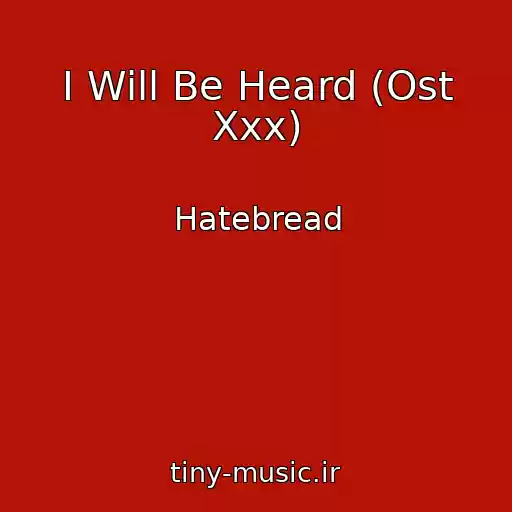 کاور آهنگ I Will Be Heard (Ost Xxx) از Hatebread