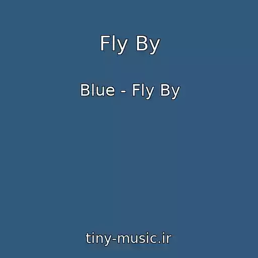 کاور آهنگ Fly By از Blue - Fly By