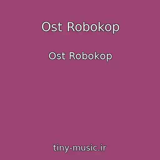 کاور آهنگ Ost Robokop از Ost Robokop