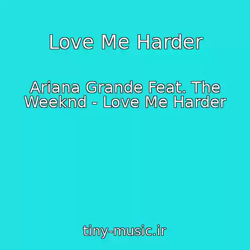 کاور آهنگ Love Me Harder از Ariana Grande Feat. The Weeknd - Love Me Harder
