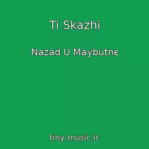 کاور آهنگ Ti Skazhi از Nazad U Maybutnє