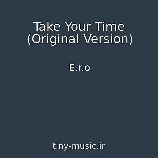 کاور آهنگ Take Your Time (Original Version) از E.r.o