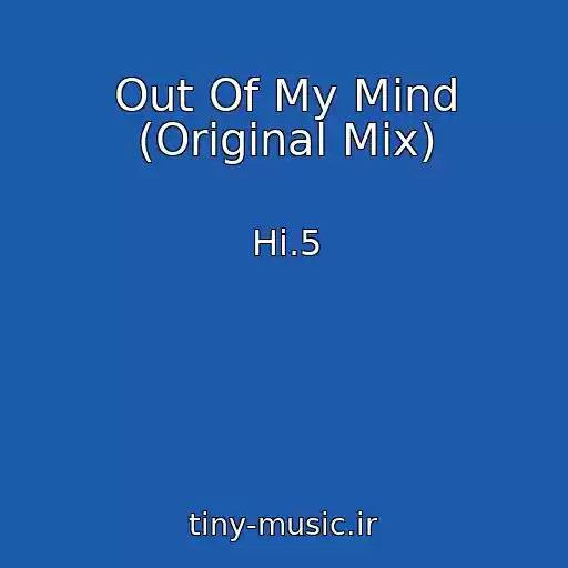 کاور آهنگ Out Of My Mind (Original Mix) از Hi.5
