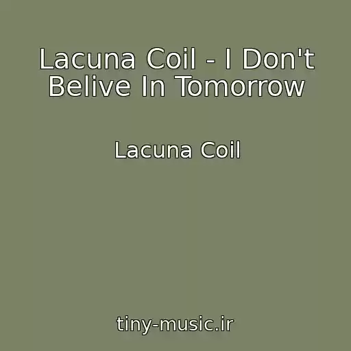 کاور آهنگ Lacuna Coil - I Don't Belive In Tomorrow از Lacuna Coil