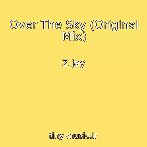 کاور آهنگ Over The Sky (Original Mix) از Z Jay