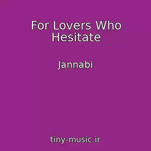کاور آهنگ For Lovers Who Hesitate از Jannabi