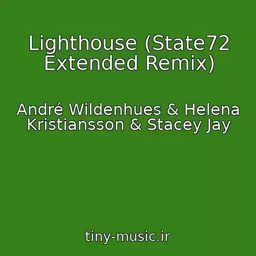 کاور آهنگ Lighthouse (State72 Extended Remix) از André Wildenhues & Helena Kristiansson & Stacey Jay