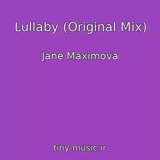 کاور آهنگ Lullaby (Original Mix) از Jane Maximova