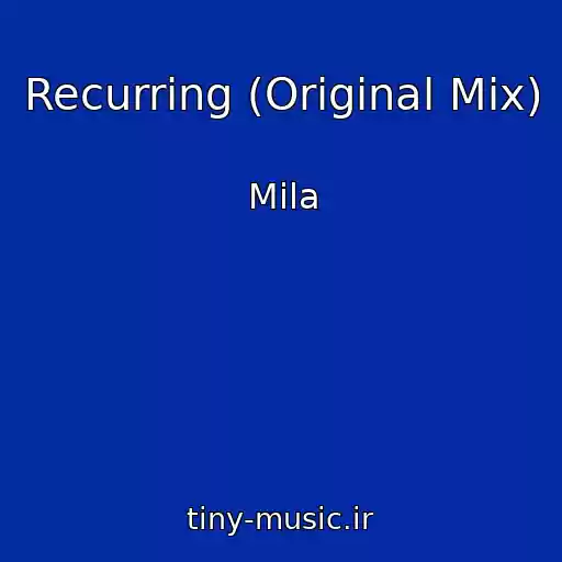 کاور آهنگ Recurring (Original Mix) از Mila