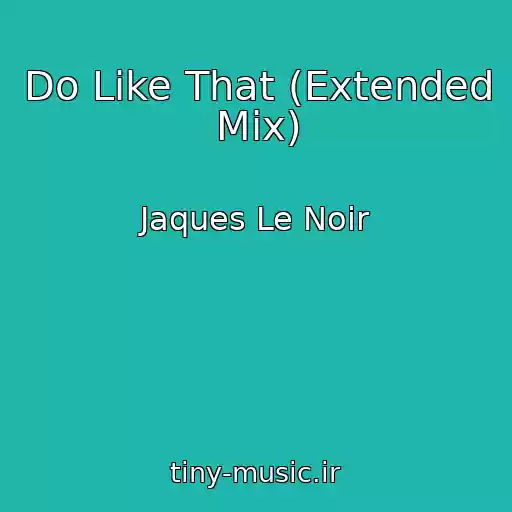 کاور آهنگ Do Like That (Extended Mix) از Jaques Le Noir