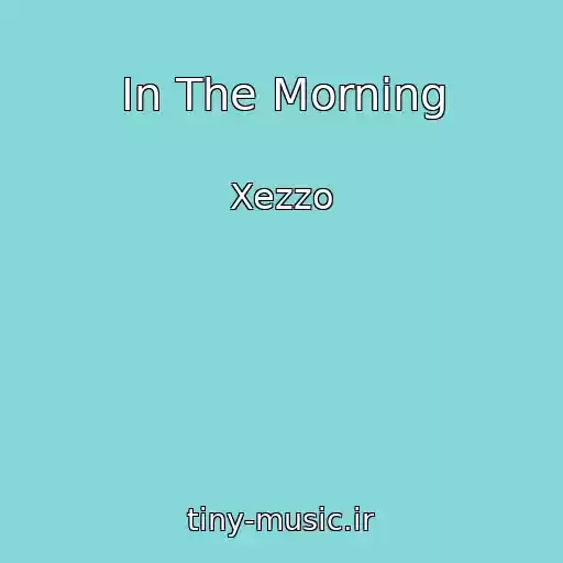 کاور آهنگ In The Morning از Xezzo