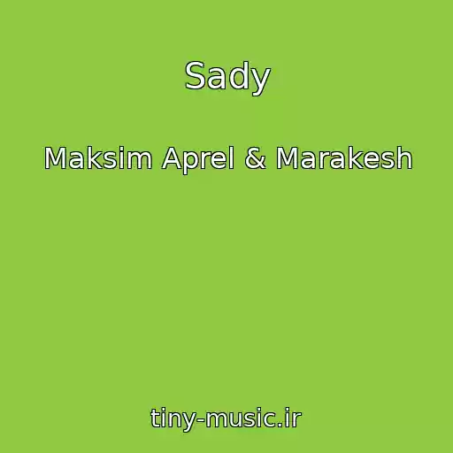 کاور آهنگ Sady از Maksim Aprel & Marakesh