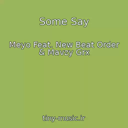 کاور آهنگ Some Say از Meyo Feat. New Beat Order & Mavzy Grx
