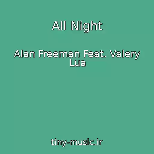 کاور آهنگ All Night از Alan Freeman Feat. Valery Lua