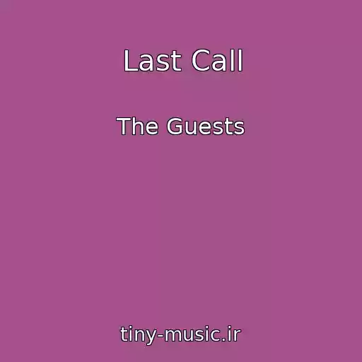 کاور آهنگ Last Call از The Guests