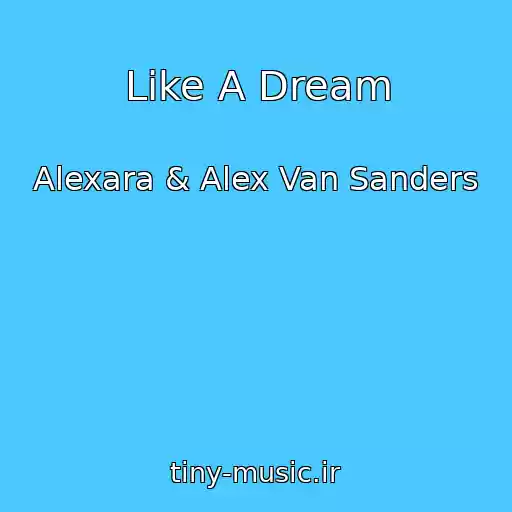 کاور آهنگ Like A Dream از Alexara & Alex Van Sanders