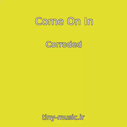 کاور آهنگ Come On In از Corroded
