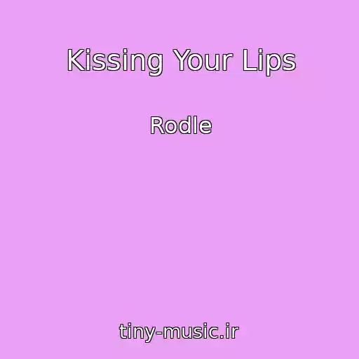 کاور آهنگ Kissing Your Lips از Rodle