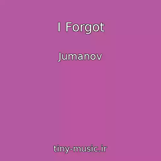 کاور آهنگ I Forgot از Jumanov
