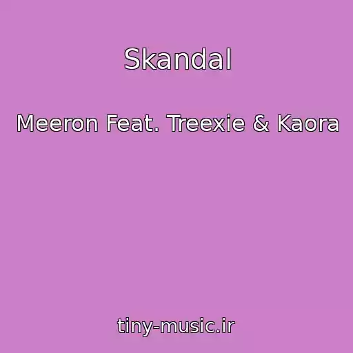 کاور آهنگ Skandal از Meeron Feat. Treexie & Kaora
