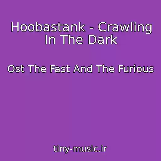 کاور آهنگ Hoobastank - Crawling In The Dark از Ost The Fast And The Furious