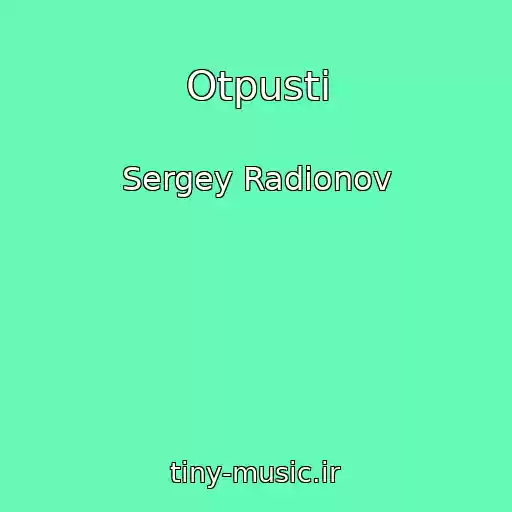 کاور آهنگ Otpusti از Sergey Radionov
