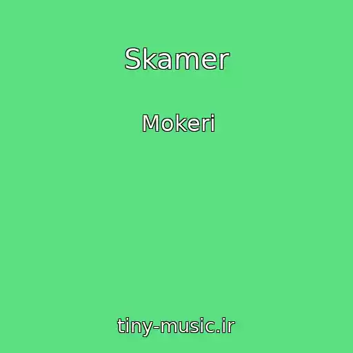 کاور آهنگ Skamer از Mokeri