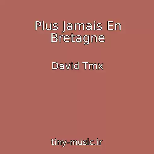 کاور آهنگ Plus Jamais En Bretagne از David Tmx