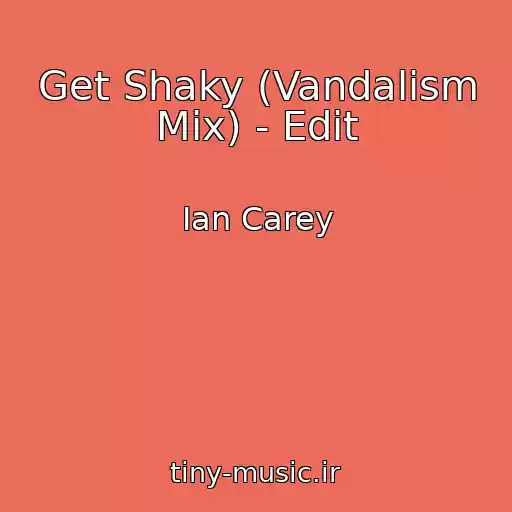 کاور آهنگ Get Shaky (Vandalism Mix) - Edit از Ian Carey