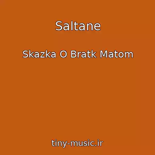 کاور آهنگ Saltane از Skazka O Bratk Matom