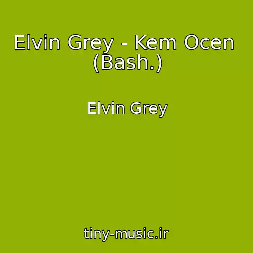 کاور آهنگ Elvin Grey - Kem Ocen  (Bash.) از Elvin Grey