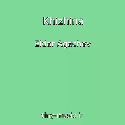 کاور آهنگ Khizhina از Eldar Agachev