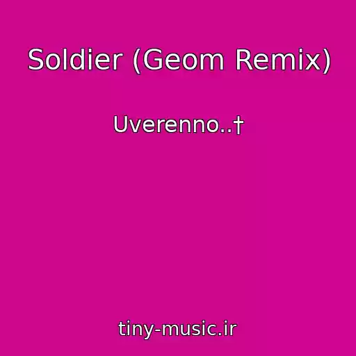 کاور آهنگ Soldier (Geom Remix) از Uverenno..†