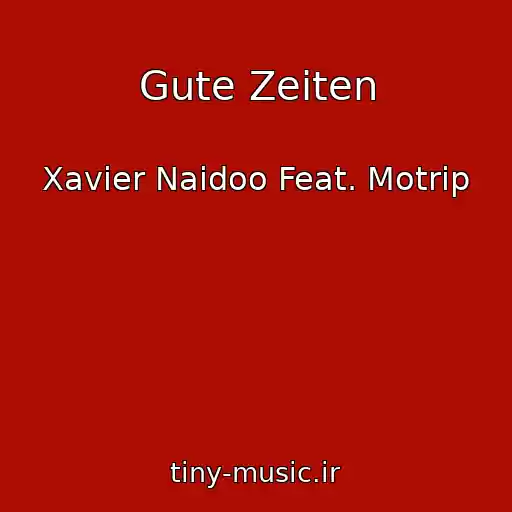 کاور آهنگ Gute Zeiten از Xavier Naidoo Feat. Motrip