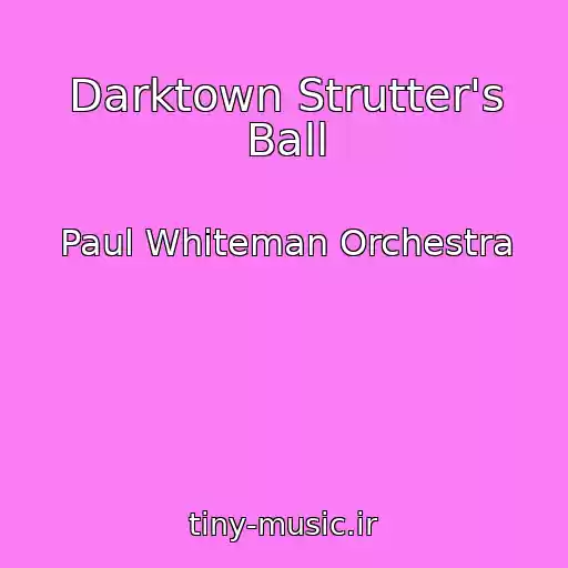 کاور آهنگ Darktown Strutter's Ball از Paul Whiteman Orchestra