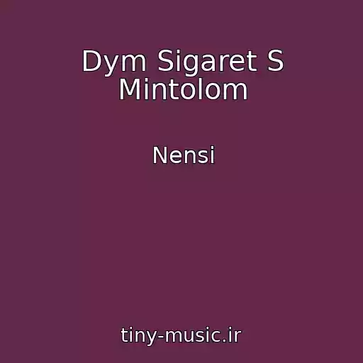 کاور آهنگ Dym Sigaret S Mintolom از Nensі