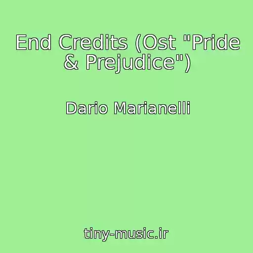 کاور آهنگ End Credits (Ost "Pride & Prejudice") از Dario Marianelli