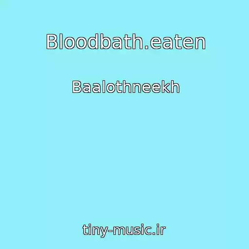 کاور آهنگ Bloodbath.eaten از Baalothneekh