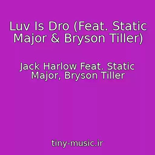 کاور آهنگ Luv Is Dro (Feat. Static Major & Bryson Tiller) از Jack Harlow Feat. Static Major, Bryson Tiller
