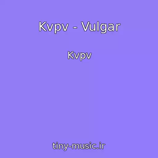 کاور آهنگ Kvpv - Vulgar از Kvpv