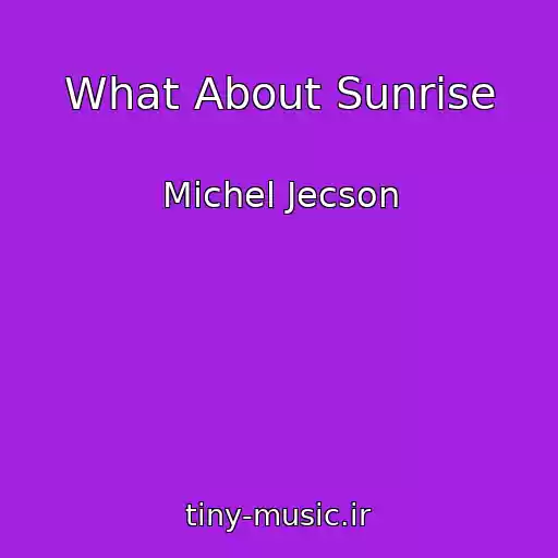 کاور آهنگ What About Sunrise از Michel Jecson