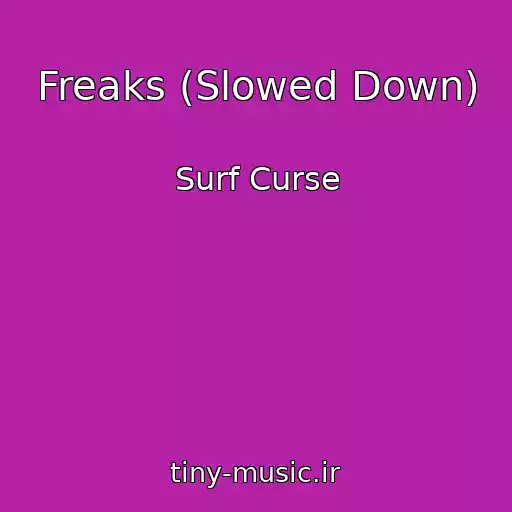 کاور آهنگ Freaks (Slowed Down) از Surf Curse