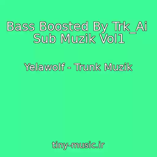 کاور آهنگ Bass Boosted By Trk_Ai  Sub Muzik Vol1 از Yelawolf - Trunk Muzik