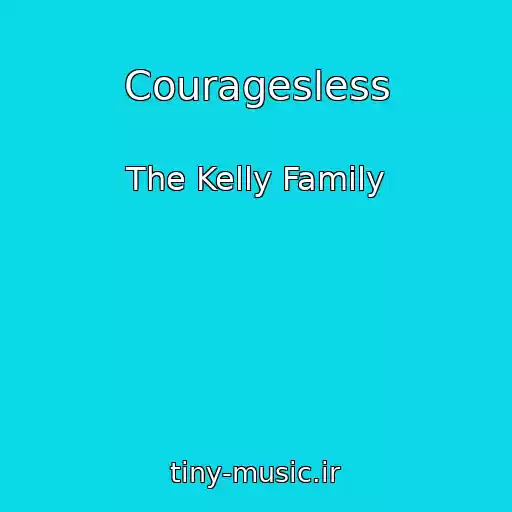 کاور آهنگ Couragesless از The Kelly Family