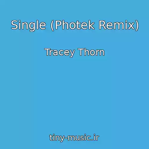 کاور آهنگ Single (Photek Remix) از Tracey Thorn