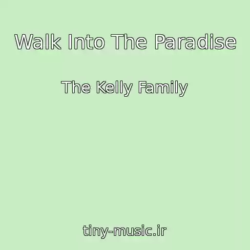 کاور آهنگ Walk Into The Paradise از The Kelly Family