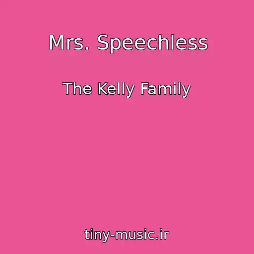 کاور آهنگ Mrs. Speechless از The Kelly Family