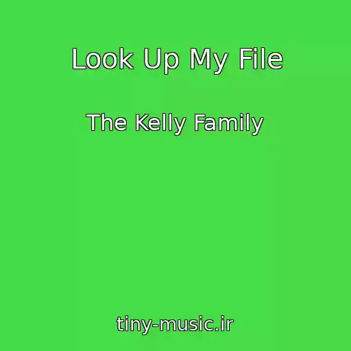 کاور آهنگ Look Up My File از The Kelly Family